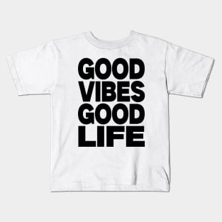 Good vibes good life Kids T-Shirt